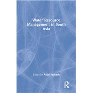 Water Resource Management in South Asia by Prakash,Anjal, 9780415735940