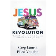 Jesus Revolution by Laurie, Greg; Vaughn, Ellen, 9780801075940