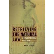 Retrieving the Natural Law by Charles, J. Daryl, 9780802825940