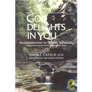 God Delights in You : An Introduction to Gospel Spirituality by Catoir, John T., 9780818905940