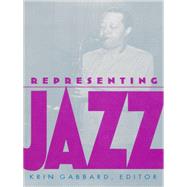 Representing Jazz by Gabbard, Krin; Knight, Arthur (CON); Chambers, Leland H. (CON); Garber, Frederick (CON), 9780822315940
