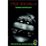 The Undead: Zombie Anthology by Snell, D. L., 9780976555940