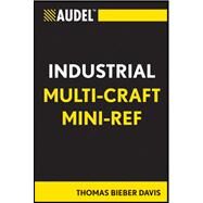 Audel Industrial Multi-Craft Mini-Ref by Davis, Thomas B., 9781118015940