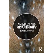 Animals and Misanthropy by Cooper; David E., 9781138295940