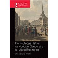 The Routledge History Handbook of Gender and the Urban Experience by Simonton; Deborah, 9781138815940