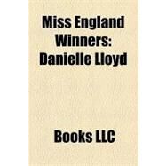 Miss England Winners : Danielle Lloyd, Miss England, Hammasa Kohistani, Rachel Christie, Katrina Hodge, Pauline Bull, Laura Coleman, Eleanor Glynn by , 9781156185940