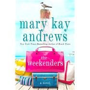 The Weekenders A Novel by Andrews, Mary Kay, 9781250065940