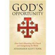 God's Opportunity by Tonk, Athanasios Scott, 9781512725940
