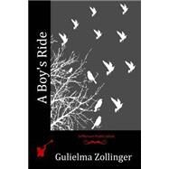 A Boy's Ride by Zollinger, Gulielma, 9781518835940