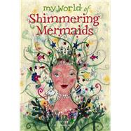 My World of Shimmering Mermaids by Clibbon, Meg; Clibbon, Lucy, 9781840895940