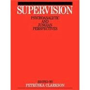 Supervision Psychoanalytic and Jungain Perspective by Clarkson, Petruska, 9781897635940