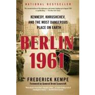 Berlin 1961 Kennedy, Khrushchev, and the Most Dangerous Place on Earth by Kempe, Frederick, 9780425245941