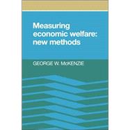 Measuring Economic Welfare: New Methods by George W. McKenzie, 9780521035941