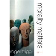 Morality Matters by Trigg, Roger, 9780631235941
