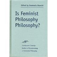 Is Feminist Philosophy Philosophy? by Bianchi, Emanuela, 9780810115941