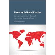 Firms As Political Entities by Ferraras, Isabelle; Mouillot, Miranda Richmond (CON), 9781108415941