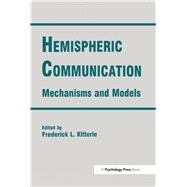 Hemispheric Communication: Mechanisms and Models by Kitterle,Frederick L., 9781138975941