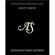 Advanced Tarot Secrets by White, Dusty; Judy, Brenda, 9781441435941