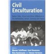 Civil Enculturation by Schiffauer, Werner; Baumann, Gerd; Kastoryano, Riva; Vertovec, Steven, 9781571815941