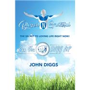 BlessednGrateful The Secret to Loving Life Right Now! by Diggs, John, 9781734575941