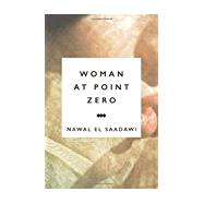 Woman at Point Zero by El Sadawi, Nawal; Hetata, Sherif; Cooke, Miriam, 9781783605941