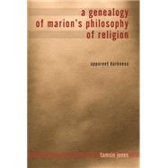 A Genealogy of Marion's Philosophy of Religion by Jones, Tamsin, 9780253355942