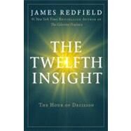 The Twelfth Insight The Hour of Decision by Redfield, James, 9780446575942