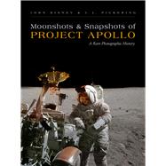 Moonshots and Snapshots of Project Apollo by Bisney, John; Pickering, J. L., 9780826355942