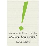Conversations With Mohsen Makhmalbaf by Makhmalbaf, Mohsen; Dabashi, Hamid, 9780857425942