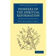 Pioneers of the Spiritual Reformation: Biographical Sketches by Watts, Anna Mary Howitt, 9781108025942