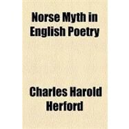 Norse Myth in English Poetry by Herford, Charles Harold, 9781153955942