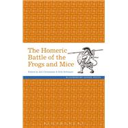 The Homeric Battle of the Frogs and Mice by Christensen, Joel P.; Robinson, Erik, 9781350035942