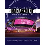 Facility and Event Management by Petersen, Jeffrey C.; Judge, Lawrence W.; Miller, John J., 9781465285942