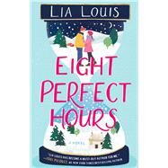 Eight Perfect Hours A Novel by Louis, Lia, 9781982135942