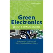 Green Electronics Design and Manufacturing Implementing Lead-Free and RoHS Compliant Global Products by Shina, Sammy, 9780071495943