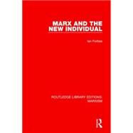 Marx and the New Individual (RLE Marxism) by Forbes; Ian, 9781138885943