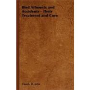 Bird Ailments and Accidents - Their Treatment and Cure by St. John, Claude, 9781406795943