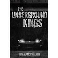 The Underground Kings by Williams, Bryan James, 9781500745943