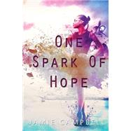 One Spark of Hope by Campbell, Jamie, 9781523755943