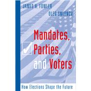 Mandates, Parties, And Voters by Fowler, James H., 9781592135943