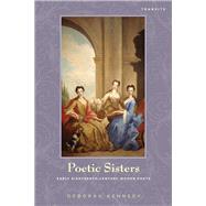 Poetic Sisters Early Eighteenth-Century Women Poets by Kennedy, Deborah, 9781611485943