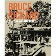 Bruce Rickard A life in architecture by Cracknell, Julie; Lonergan, Peter; Rickard, Sam, 9781742235943