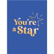 You're a Star Quotes and Statements to Make You Shine by Unknown, 9781837995943