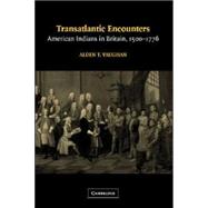 Transatlantic Encounters: American Indians in Britain, 1500–1776 by Alden T. Vaughan, 9780521865944