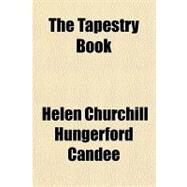The Tapestry Book by Candee, Helen Churchill, 9781153795944