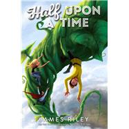 Half upon a Time by Riley, James, 9781416995944