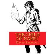 The Child of Narsu by Shergold, David, 9781503185944