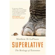 Superlative The Biology of Extremes by Laplante, Matthew D., 9781946885944