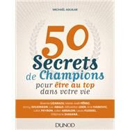 50 secrets de champions pour tre au top dans votre vie by Michal Aguilar, 9782100745944