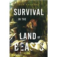 Survival in the Land of Beasts by Rasband, Ron, 9798350925944